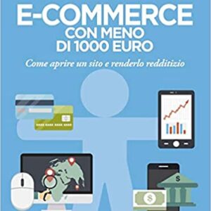E-commerce con meno di 1000 euro: Come aprire un sito e renderlo redditizio