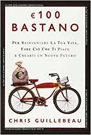 100 Euro bastano. Per reinventare la tua vita, fare ciò che ti piace e crearti un nuovo futuro