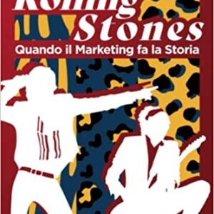 Rolling Stones: Quando il Marketing fa la Storia